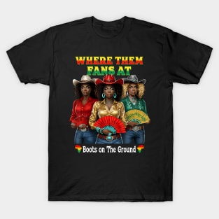 Boots On The Ground Juneteenth Cowgirl Where Them Fans At T-Shirt